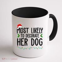 Most Likely To Decorate Her Dog Funny Christmas Coffee Mug thumb 1
