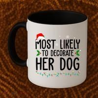 Most Likely To Decorate Her Dog Funny Christmas Coffee Mug thumb 2