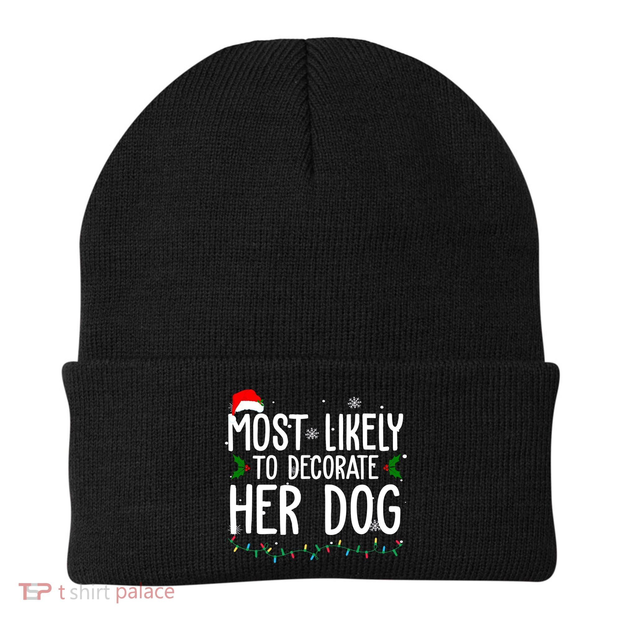 Most Likely To Decorate Her Dog Funny Christmas Beanie