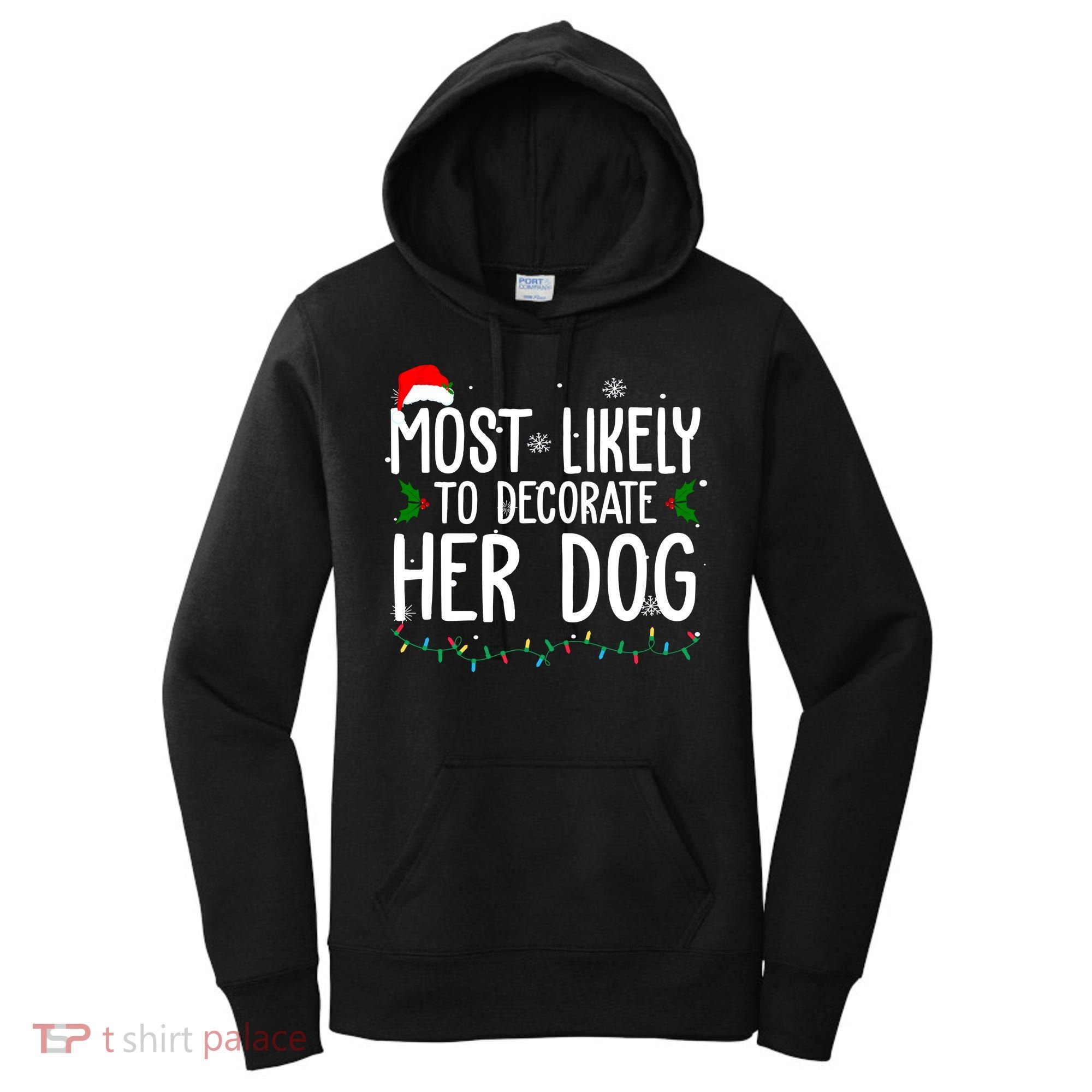Most Likely To Decorate Her Dog Funny Christmas Women's Hoodie