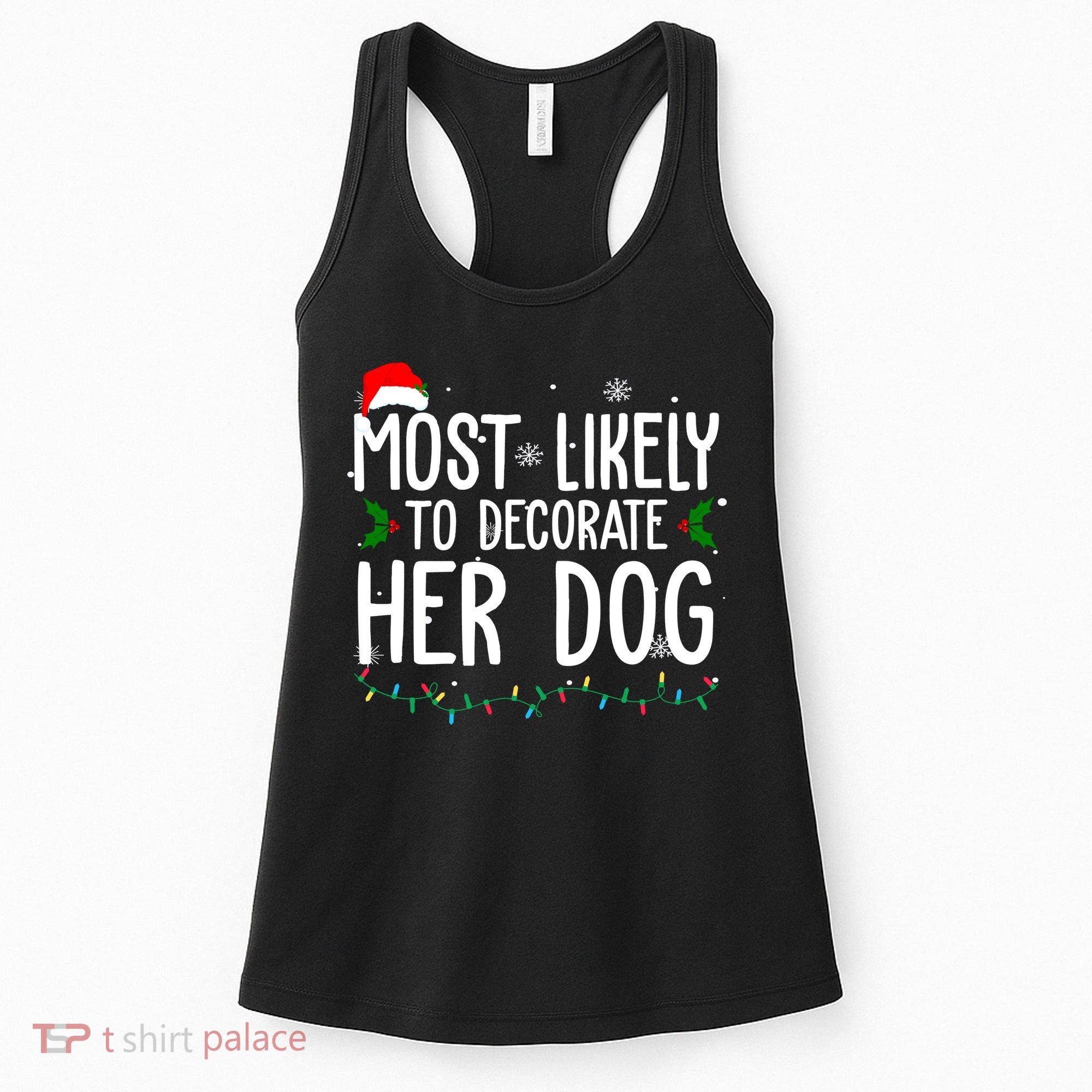 Most Likely To Decorate Her Dog Funny Christmas Women's Tank Top