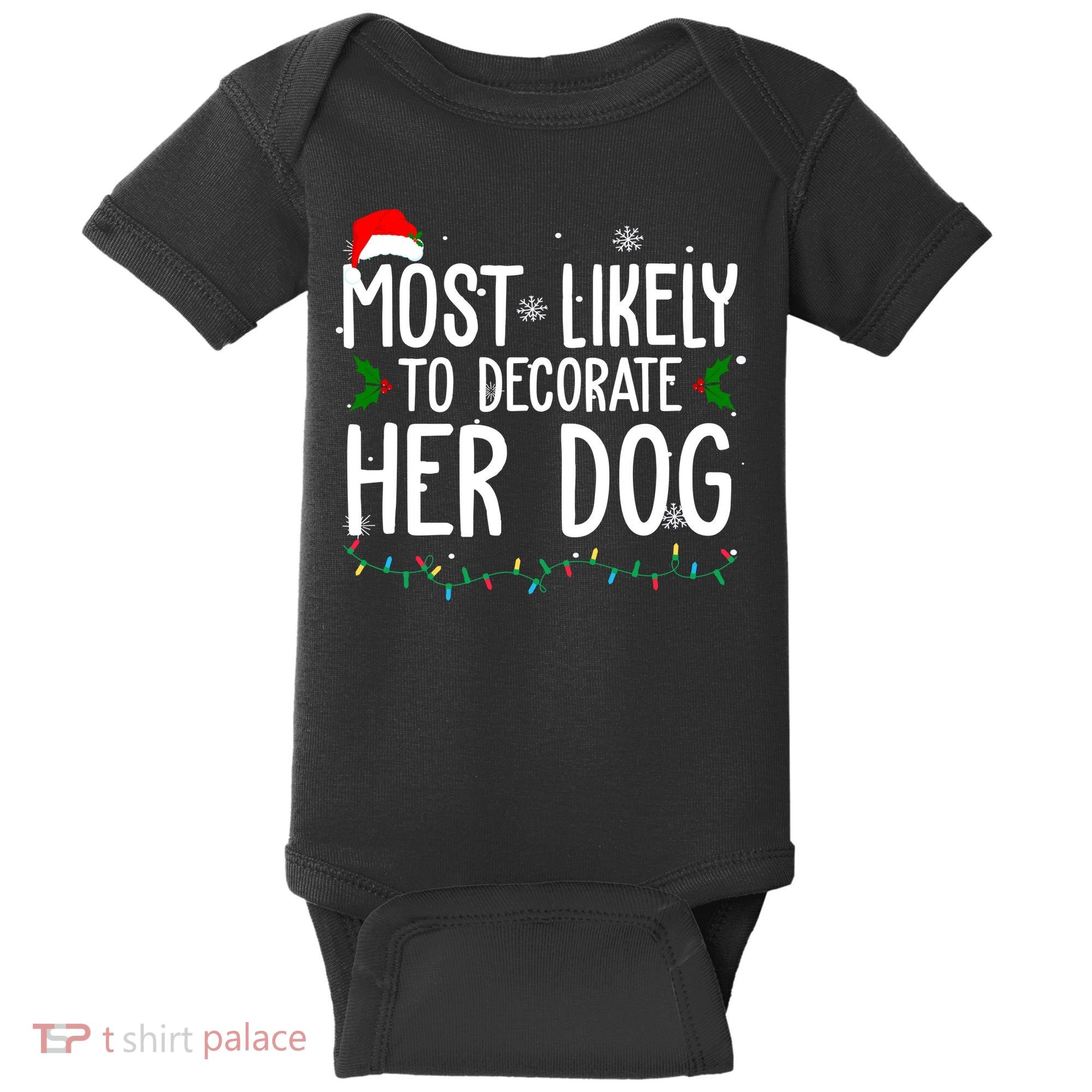 Most Likely To Decorate Her Dog Funny Christmas Baby Bodysuit