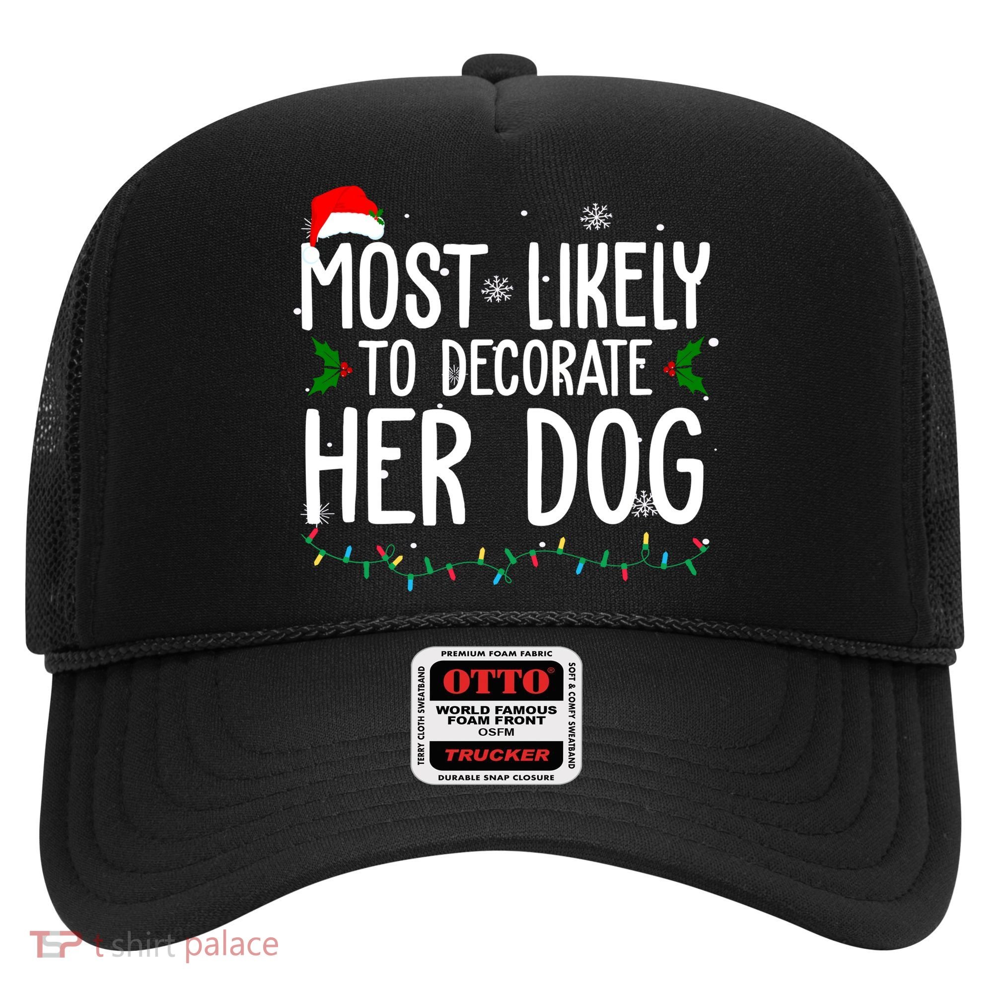 Most Likely To Decorate Her Dog Funny Christmas Hat
