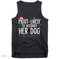 Most Likely To Decorate Her Dog Funny Christmas Tank Top thumb 0