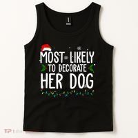 Most Likely To Decorate Her Dog Funny Christmas Tank Top thumb 2