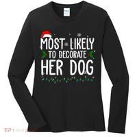 Most Likely To Decorate Her Dog Funny Christmas Women's Long Sleeve Shirt thumb 0