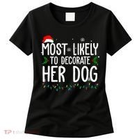 Most Likely To Decorate Her Dog Funny Christmas Women's T-Shirt thumb 0