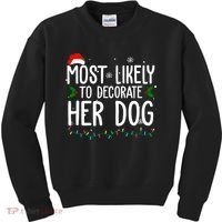 Most Likely To Decorate Her Dog Funny Christmas Kids Sweatshirt thumb 0