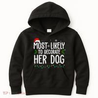 Most Likely To Decorate Her Dog Funny Christmas Kids Hoodie thumb 0