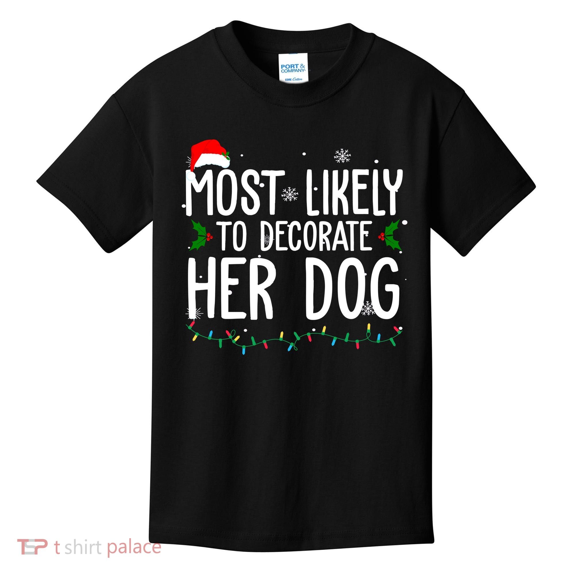 Most Likely To Decorate Her Dog Funny Christmas Kids T-Shirt