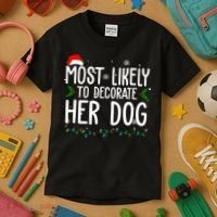 Most Likely To Decorate Her Dog Funny Christmas Kids T-Shirt thumb 3