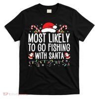 Most Likely To Go Fishing With Santa Fishing Lover Christmas T-Shirt thumb 0