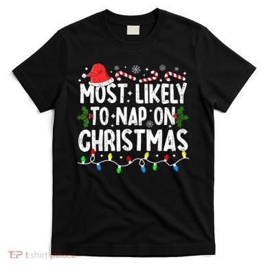Most Likely To Nap On Christmas T-Shirt