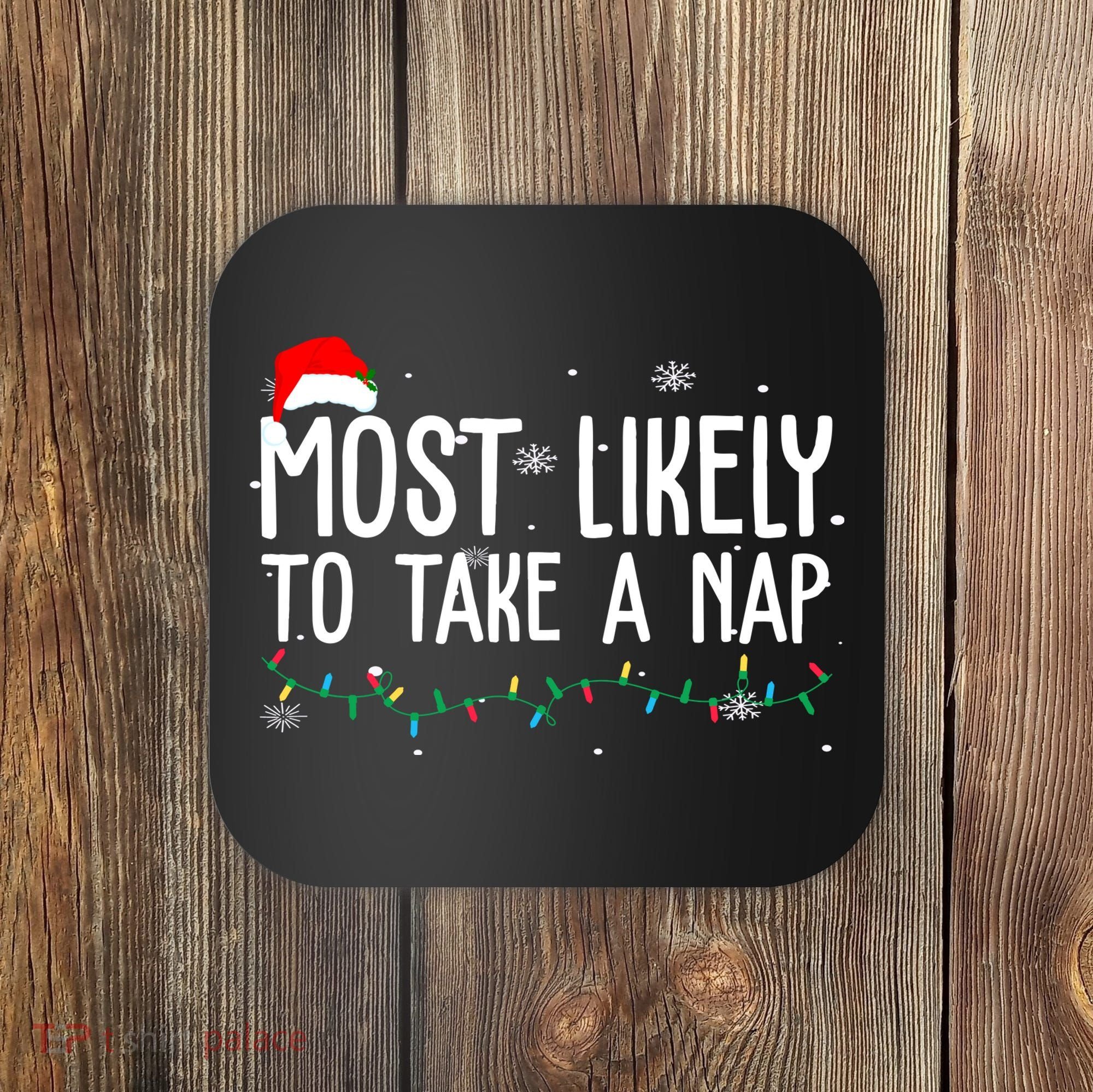 Most Likely To Take A Nap Funny Christmas Coaster