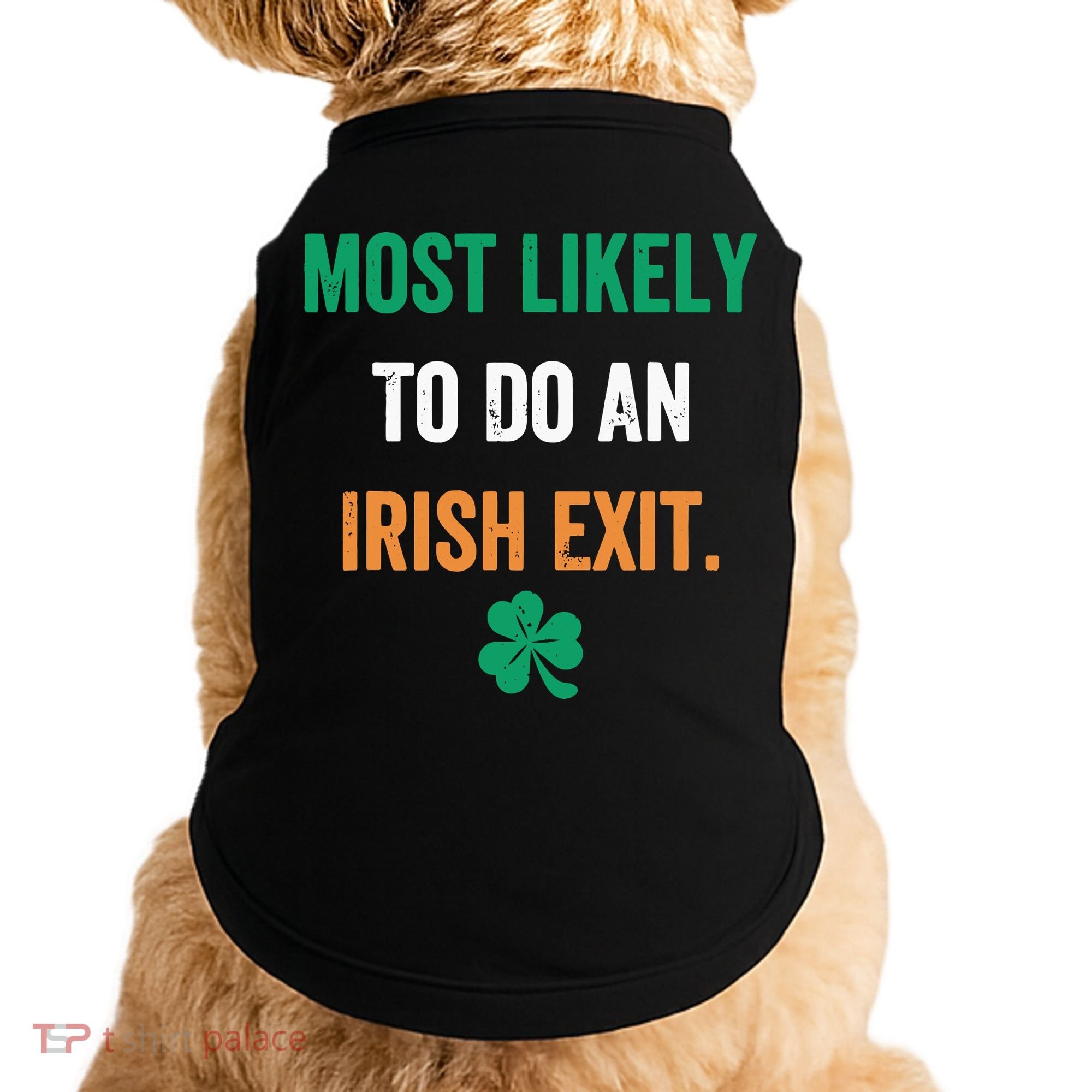 Most Likely To Do An Irish Exit Funny Doggie Tank