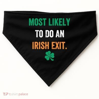 Most Likely To Do An Irish Exit Funny USA-Made Doggie Bandana