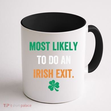 Most Likely To Do An Irish Exit Funny Coffee Mug back