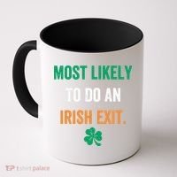 Most Likely To Do An Irish Exit Funny Coffee Mug thumb 0