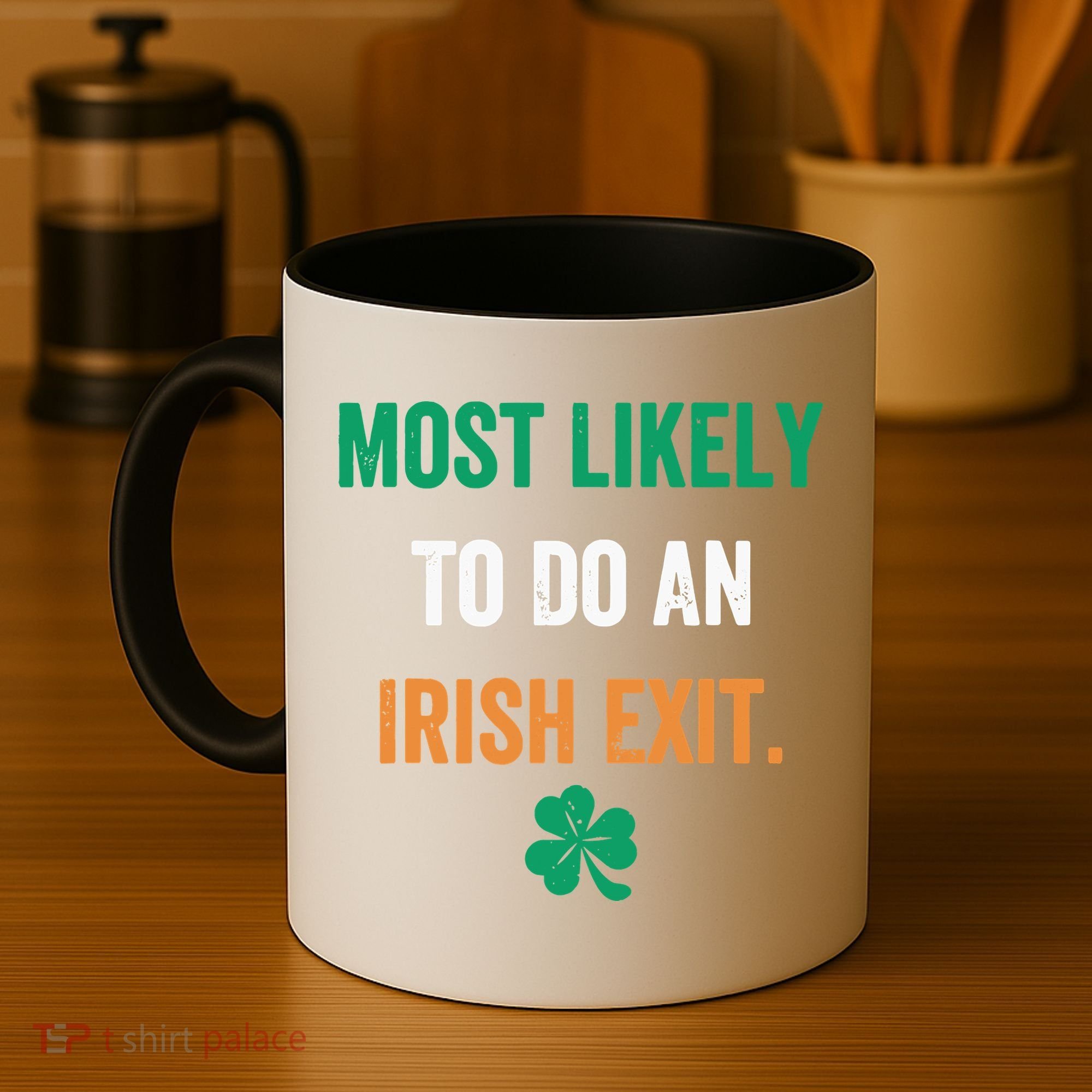 Most Likely To Do An Irish Exit Funny Coffee Mug