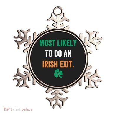 Most Likely To Do An Irish Exit Funny Ornament