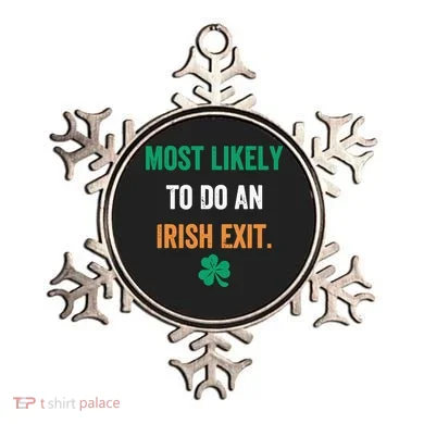 Most Likely To Do An Irish Exit Funny Ornament