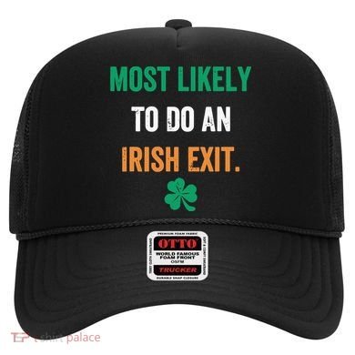 Most Likely To Do An Irish Exit Funny Hat