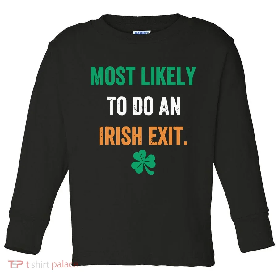 Most Likely To Do An Irish Exit Funny Toddler Long Sleeve