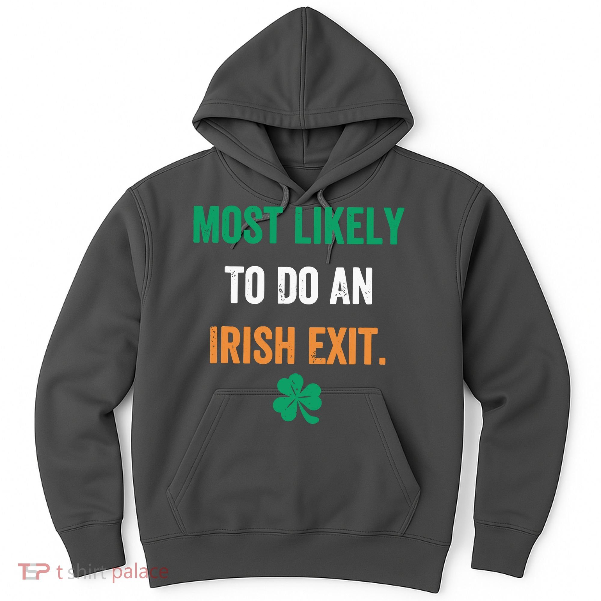 Most Likely To Do An Irish Exit Funny Hoodie