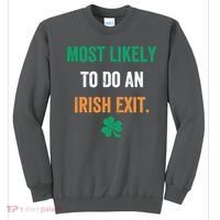 Most Likely To Do An Irish Exit Funny Sweatshirt thumb 0