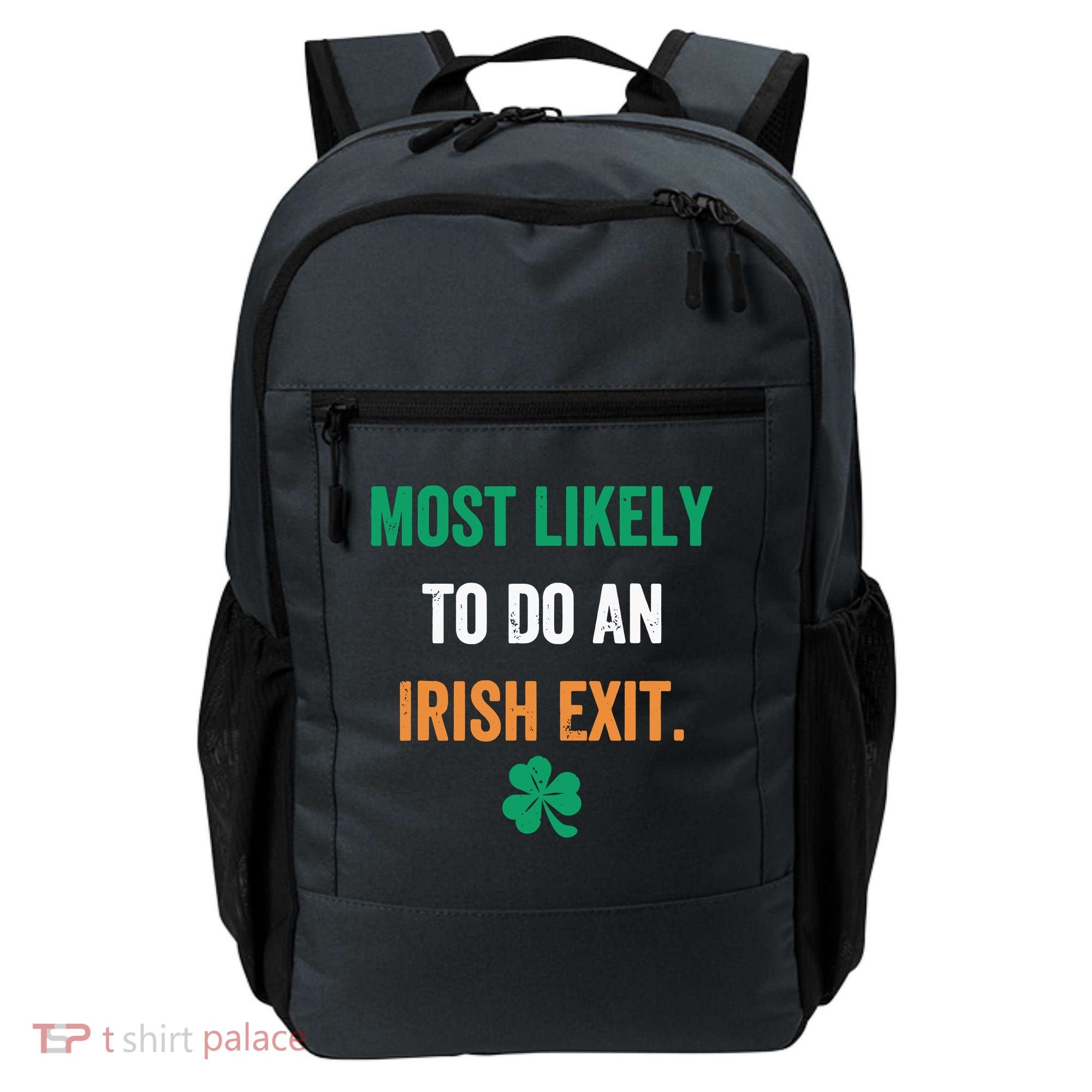 Most Likely To Do An Irish Exit Funny Backpack