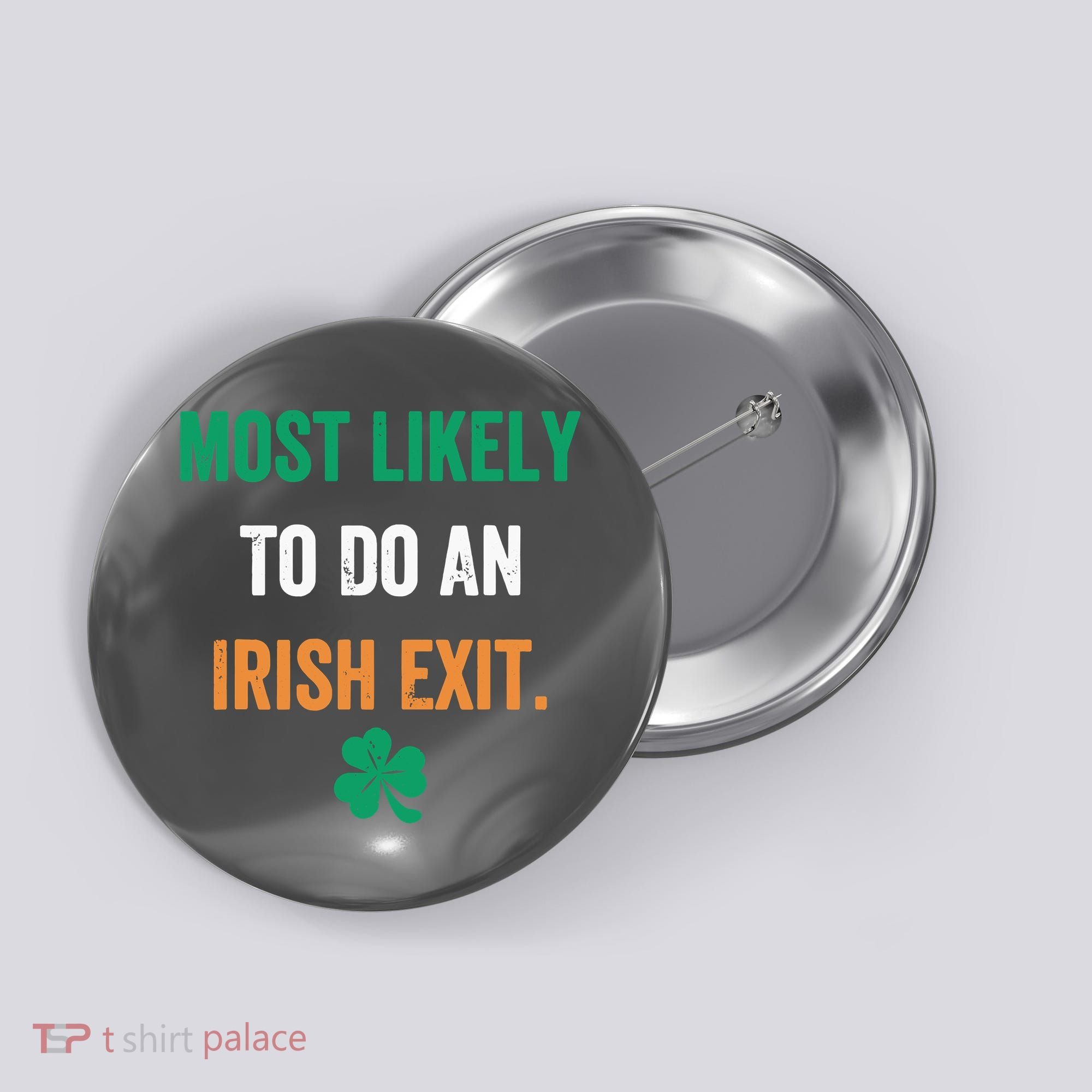 Most Likely To Do An Irish Exit Funny Button