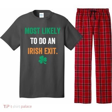 Most Likely To Do An Irish Exit Funny Pajama Set