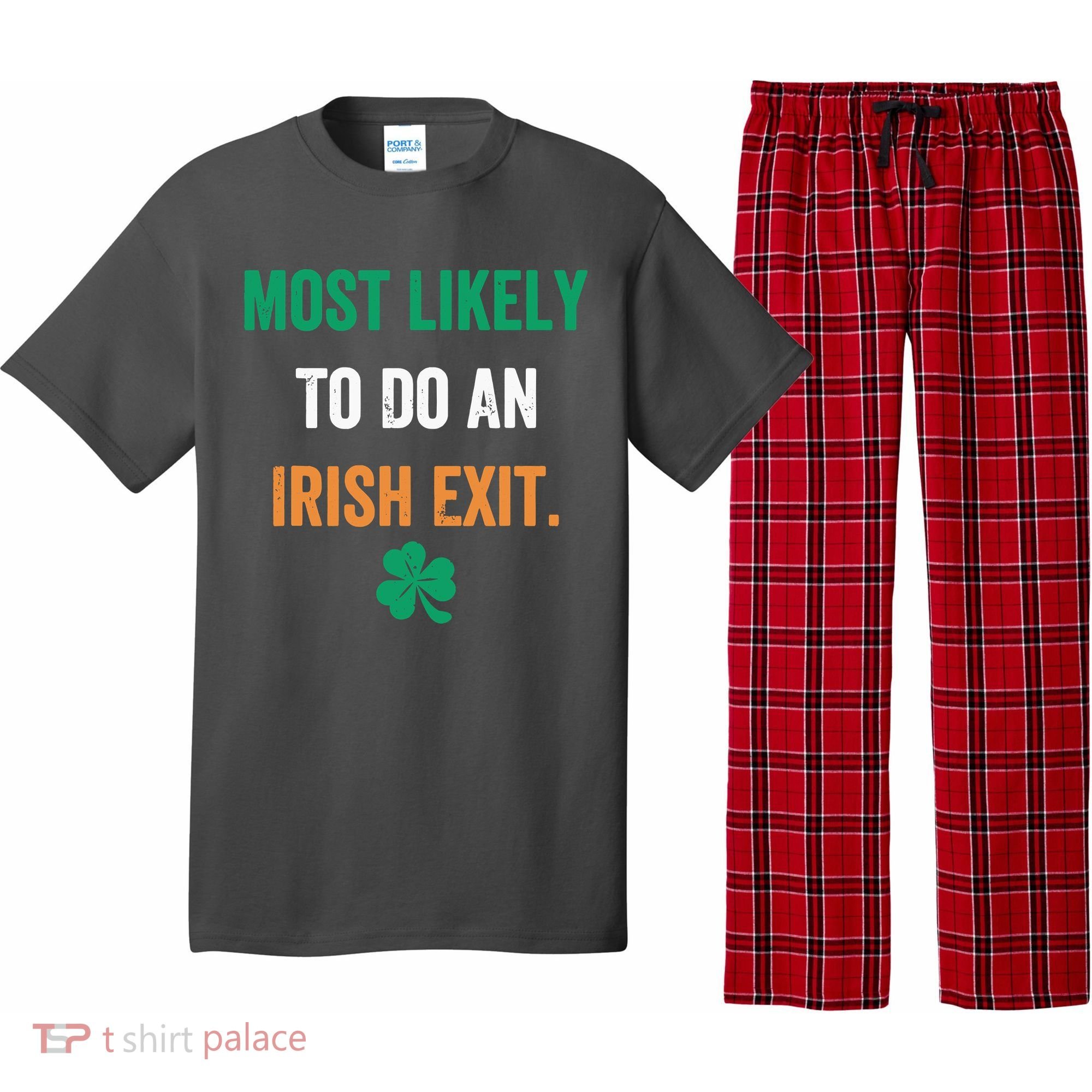 Most Likely To Do An Irish Exit Funny Pajama Set