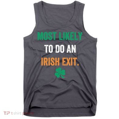 Most Likely To Do An Irish Exit Funny Tank Top