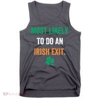 Most Likely To Do An Irish Exit Funny Tank Top thumb 0