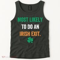 Most Likely To Do An Irish Exit Funny Tank Top thumb 2