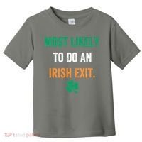 Most Likely To Do An Irish Exit Funny Toddler T-Shirt thumb 0
