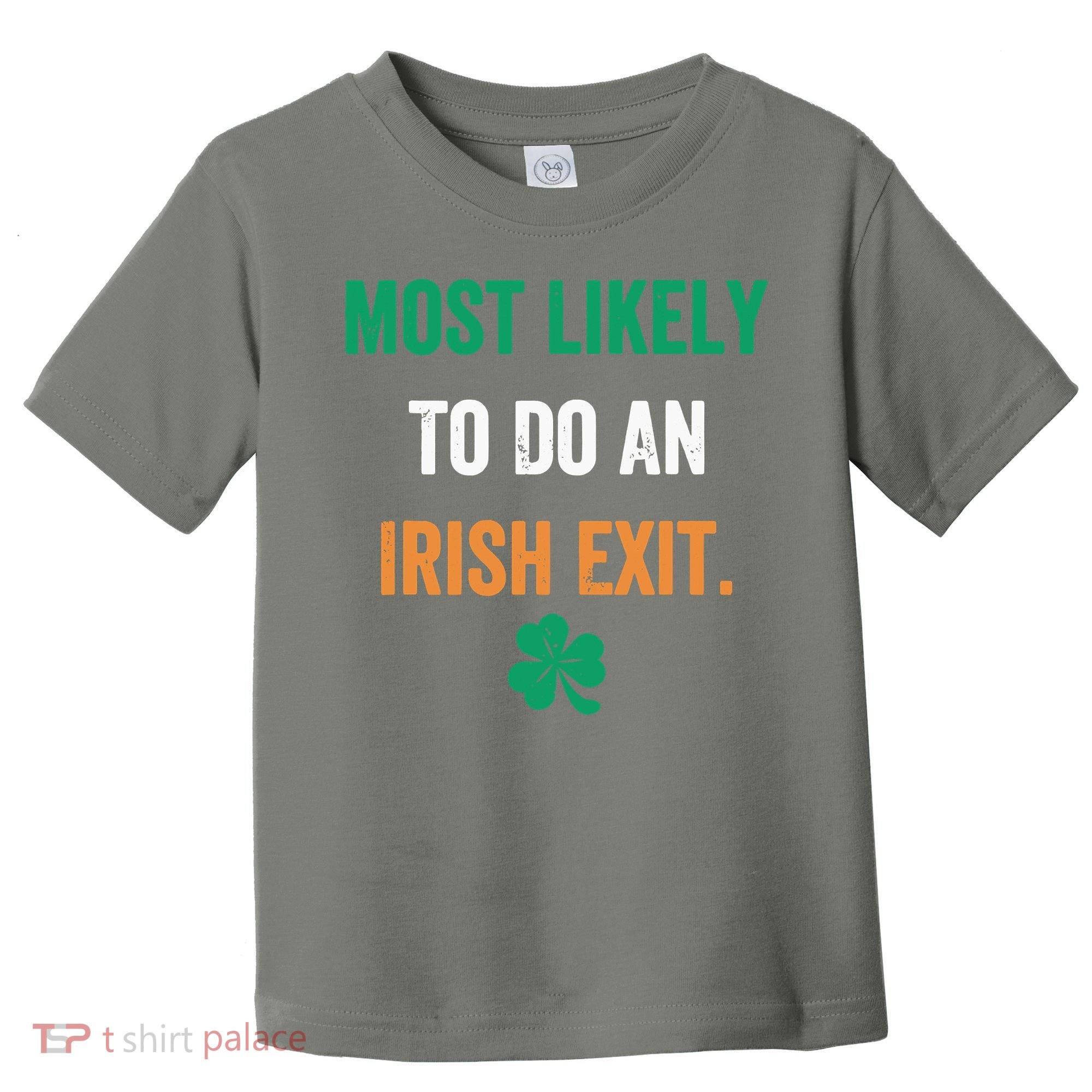Most Likely To Do An Irish Exit Funny Toddler T-Shirt