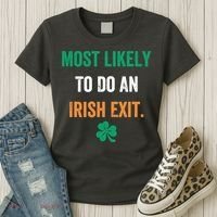 Most Likely To Do An Irish Exit Funny Women's T-Shirt thumb 3