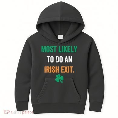 Most Likely To Do An Irish Exit Funny Kids Hoodie