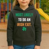 Most Likely To Do An Irish Exit Funny Kids Hoodie thumb 3