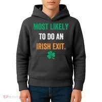 Most Likely To Do An Irish Exit Funny Kids Hoodie thumb 4