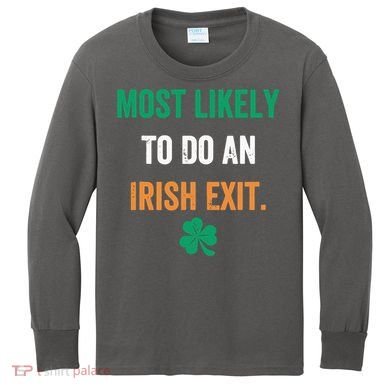Most Likely To Do An Irish Exit Funny Kids Long Sleeve Shirt