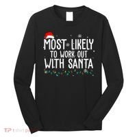 Most Likely To Work Out With Santa Funny Christmas Long Sleeve Shirt thumb 0
