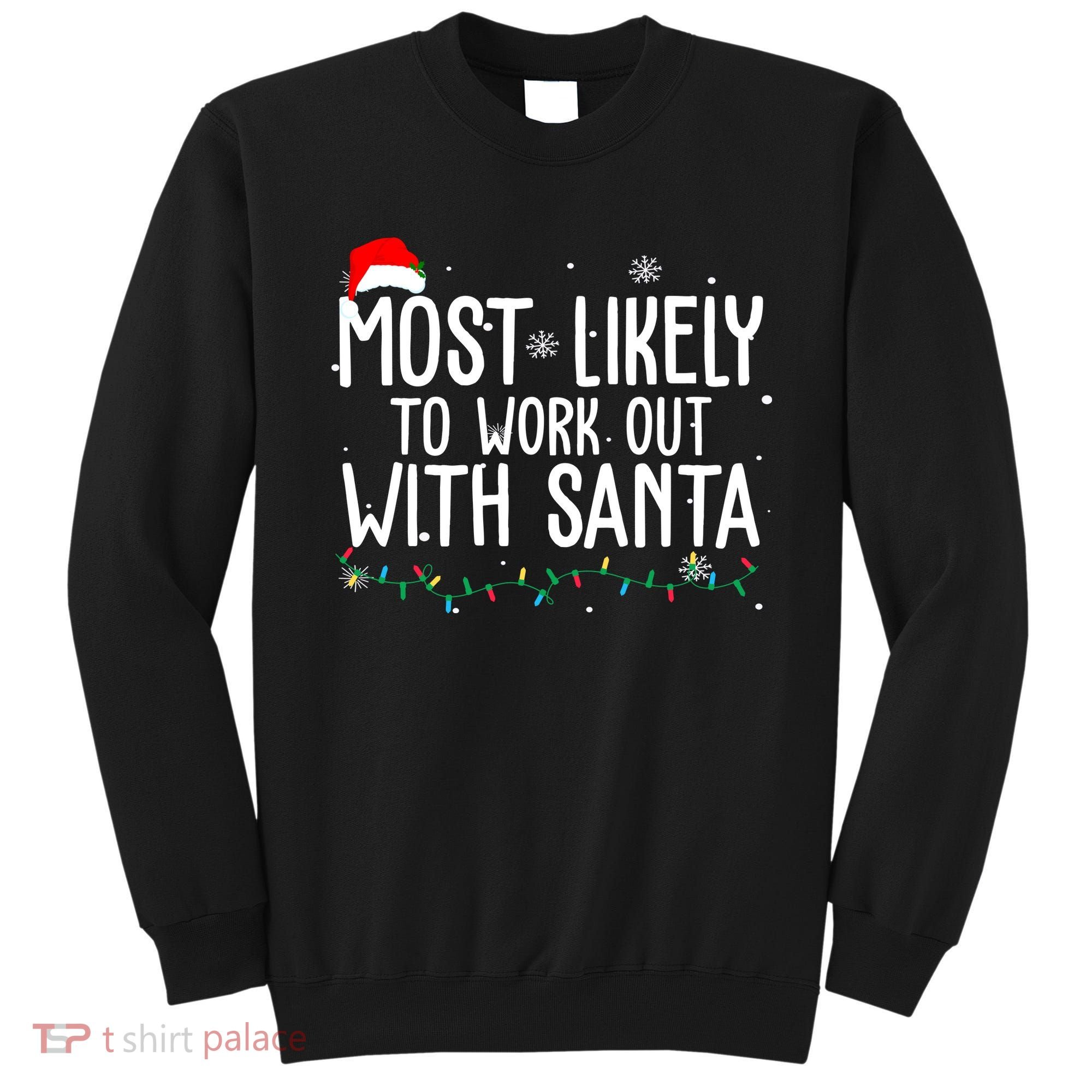 Most Likely To Work Out With Santa Funny Christmas Sweatshirt