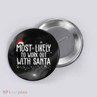 Most Likely To Work Out With Santa Funny Christmas Button thumb 0