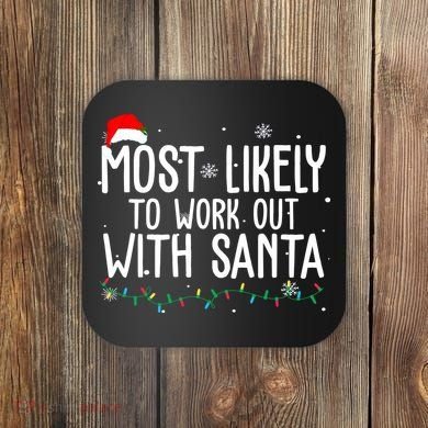 Most Likely To Work Out With Santa Funny Christmas Coaster