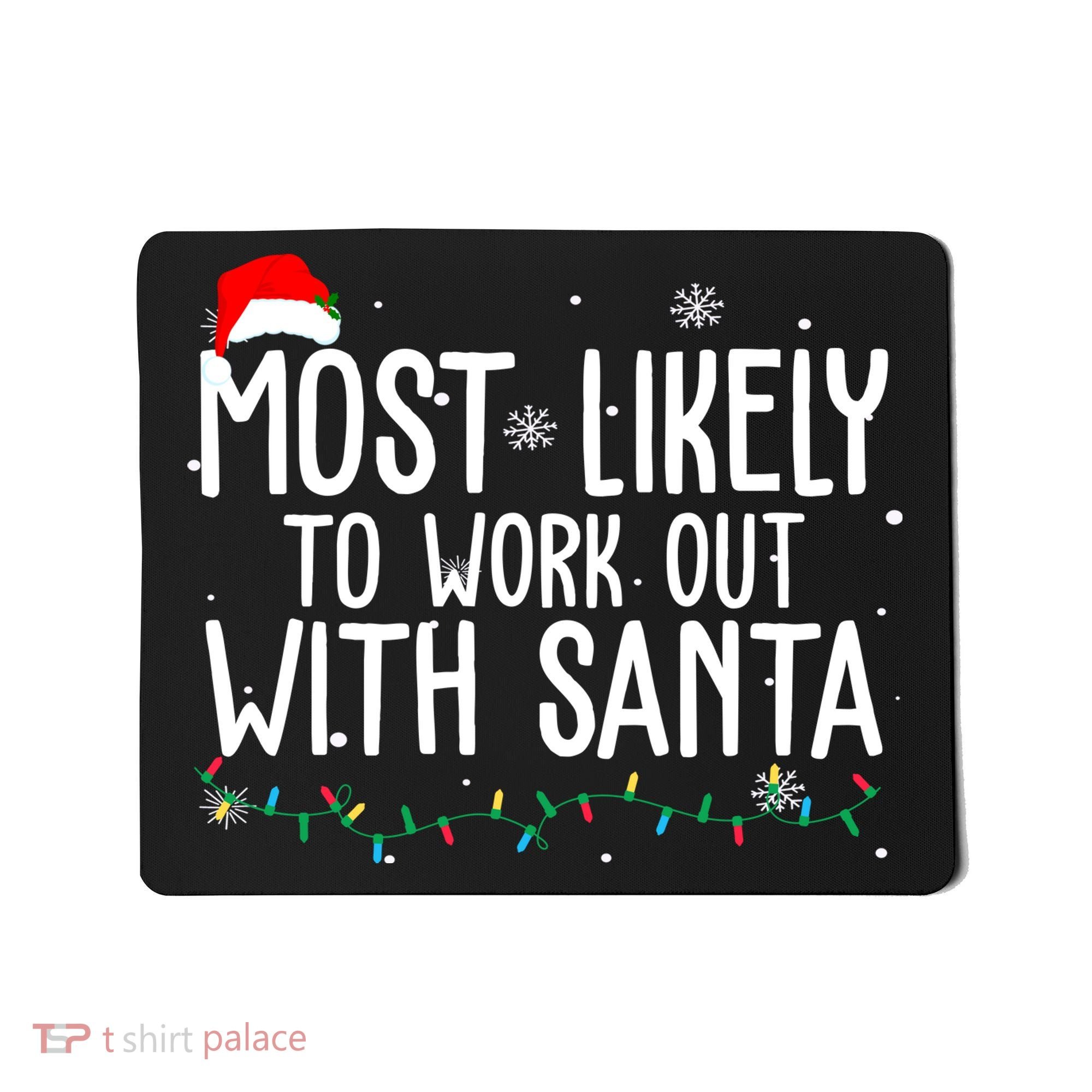 Most Likely To Work Out With Santa Funny Christmas Mousepad