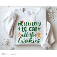 Most Likely To Eat All The Cookies Funny Christmas Sweatshirt thumb 2