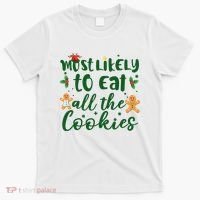 Most Likely To Eat All The Cookies Funny Christmas T-Shirt thumb 0
